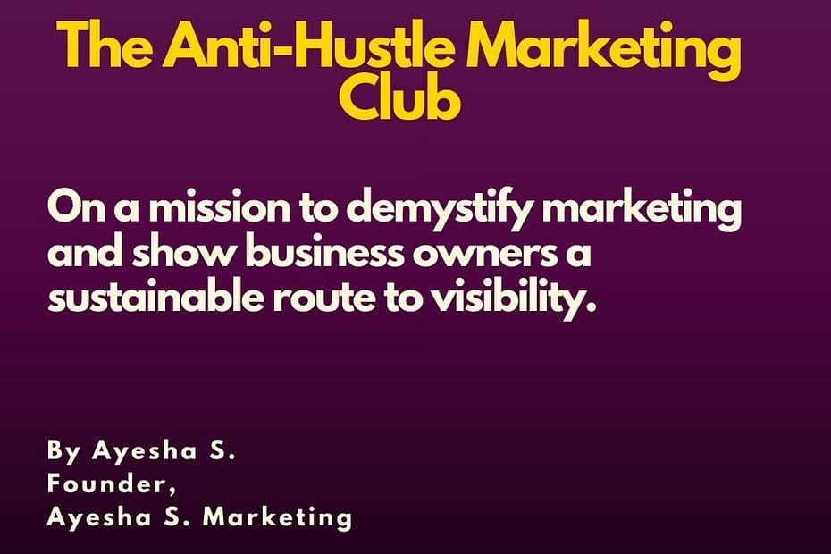 Newsletter: The Anti-Hustle Marketing Club. A newsletter for business owners who are done with a hustle and need sustainable marekting that doesn't eat up half their day. By Ayesha S. Marketing